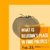 What is Religion's Place in Food Politics?