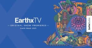 EarthxTV Original Show Premieres Earth Week 2021
